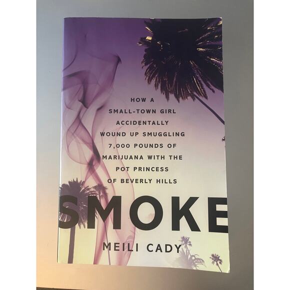 Smoke: How a Small-Town Girl Accidentally Wound Up Smuggling Meili Cady Paperbac - Picture 1 of 7